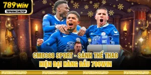 CMD368 Sport - Sảnh Thể Thao Hiện Đại Hàng Đầu 789WIN