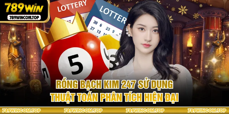 Rồng bạch kim 247 sử dụng thuật toán phân tích hiện đại