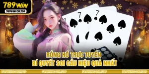 Rồng Hổ Trực Tuyến - Bí Quyết Soi Cầu Hiệu Quả Nhất